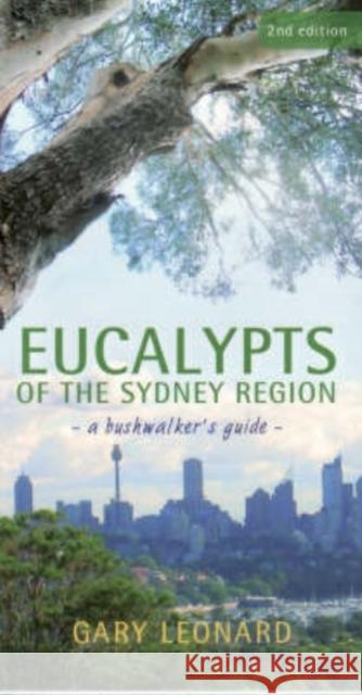 Eucalypts of the Sydney Region: A Bushwalker's Guide