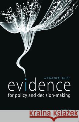 Evidence for Policy and Decision-Making: A Practical Guide