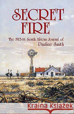 Secret Fire : The 1913-14 South African Journal of Pauline Smith