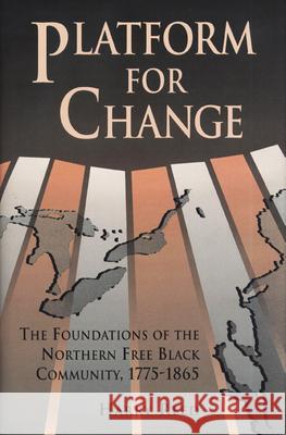 Platform for Change: The Foundations of the Northern Free Black Community, 1775-1865