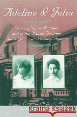 Adeline & Julia: Growing Up in Michigan and on the Kansas Frontier: Diaries from 19th-Century America