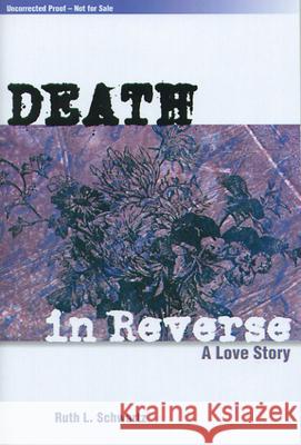 Death in Reverse: A Love Story