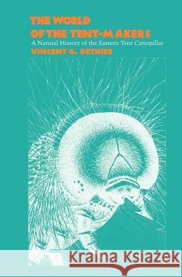 The World of the Tent-Makers: A Natural History of the Eastern Tent Caterpillar