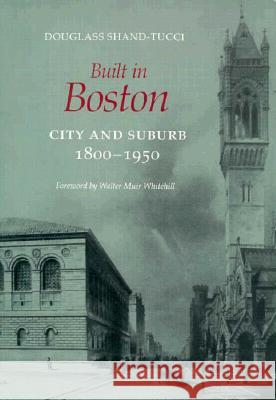 Built in Boston: City and Suburb, 1800-1950