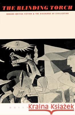 The Blinding Torch : Modern British Fiction and the Discourse of Civilization