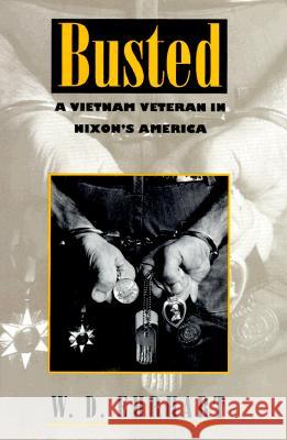 Busted : Vietnam Veteran in Nixon's America