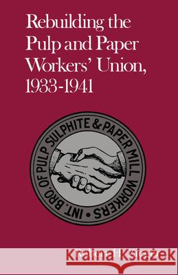 Rebuilding the Pulp and Paper Workers' Union, 19331941