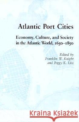 Atlantic Port Cities: Economy, Culture, and Society in the Atlantic World, 1650-1850