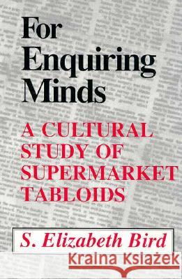 For Enquiring Minds: A Cultural Study of Supermarket Tabloids