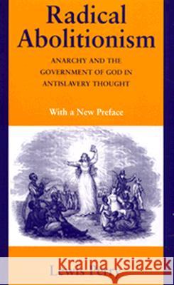 Radical Abolitionism: Anarchy and the Government of God in Antislavery Thought