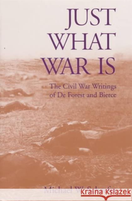 Just What War Is: Civil War Writings DeForest Bierce
