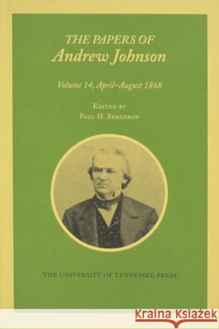Papers a Johnson Vol 14: April-August 1868
