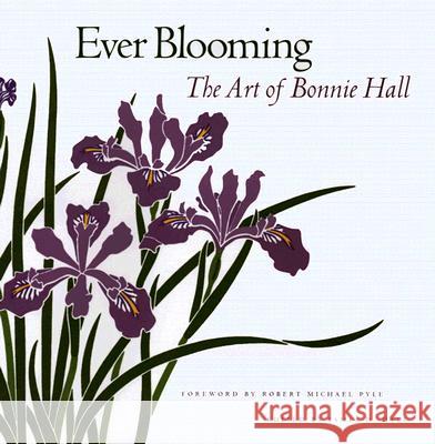 Ever Blooming: The Art of Bonnie Hall