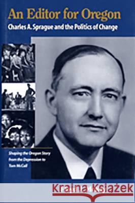 An Editor for Oregon: Charles A. Sprague and the Politics of Change