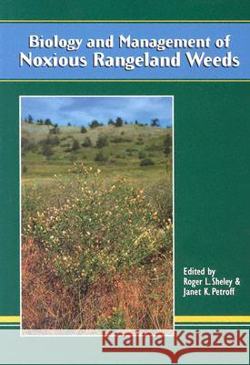 Biology and Management of Noxious Rangeland Weeds