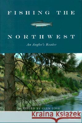 Fishing the Northwest: An Angler's Reader