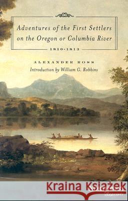 Adventures of the First Settlers on the Oregon or Columbia River: 1810-1813
