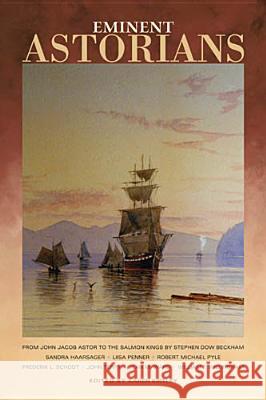 Eminent Astorians: From John Jacob Astor to the Salmon Kings