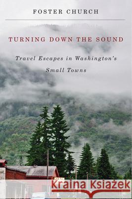 Turning Down the Sound: Travel Escapes in Washington's Small Towns