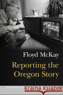 Reporting the Oregon Story: How Activists and Visionaries Transformed a State
