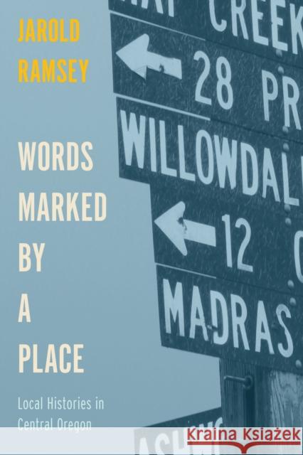 Words Marked by a Place: Local Histories in Central Oregon
