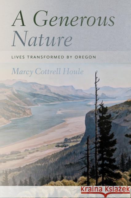 A Generous Nature: Lives Transformed by Oregon