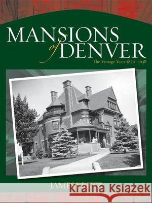 Mansions of Denver: The Vintage Years 1870-1938