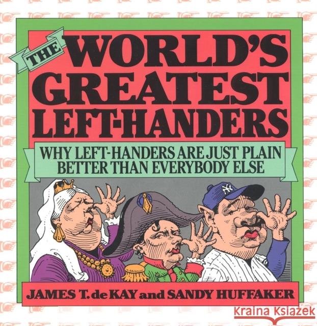 The World's Greatest Left-Handers : Why Left-Handers are Just Plain Better Than Everybody Else