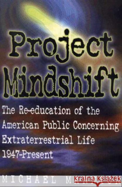 Project Mindshift: The Re-Education of the American Public Concerning Extraterrestrial Life, 1947-present