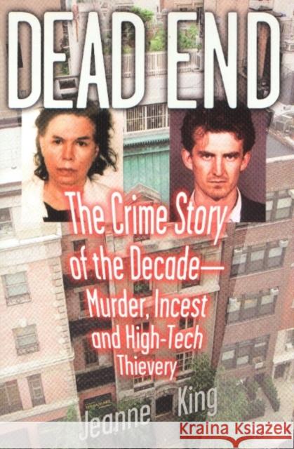 Dead End: The Crime Story of the Decade--Murder, Incest and High-Tech Thievery