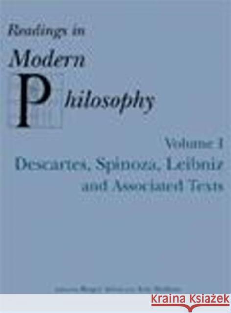 Readings In Modern Philosophy, Volume 1 : Descartes, Spinoza, Leibniz and Associated Texts