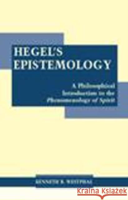 Hegel's Epistemology : A Philosophical Introduction to the Phenomenology of Spirit