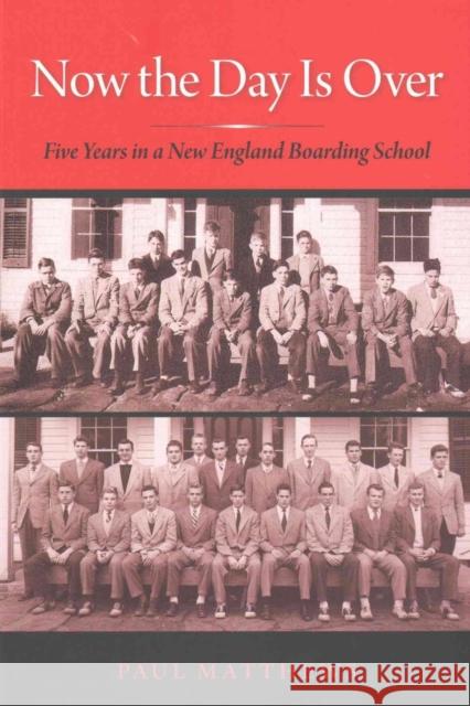 Now the Day Is Over: Five Years in a New England Boarding School