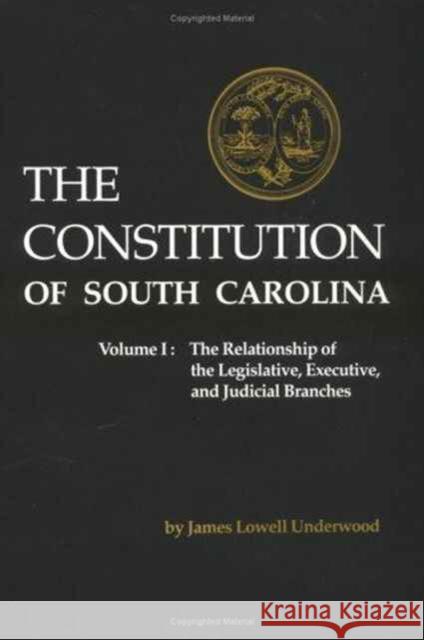 The Constitution of South Carolina v. 1; The Relationship of the Legislative, Executive and Judicial Branches