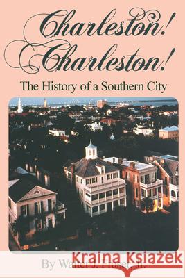 Charleston! Charleston!: The History of a Southern City