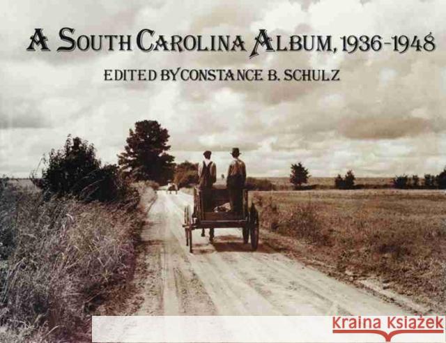 A South Carolina Album, 1936-1948: Documentary Photography in the Palmetto State from the Farm Security Administration, Office of War Information, and