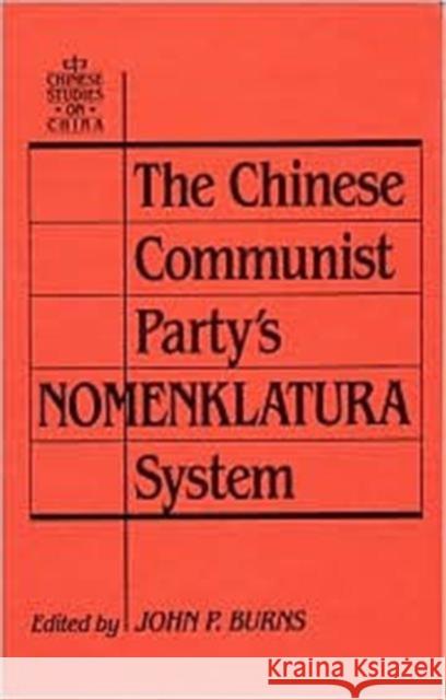 The Chinese Communist Party's Nomenklatura System: A Documentary Study of Party Control of Leadership Selection, 1979-1984