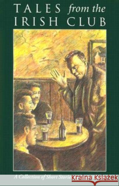 Tales from the Irish Club: A Collection of Short Stories