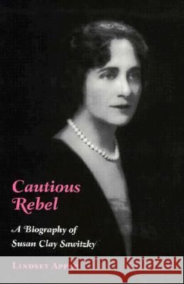 Cautious Rebel: A Biography of Susan Clay Smitzky