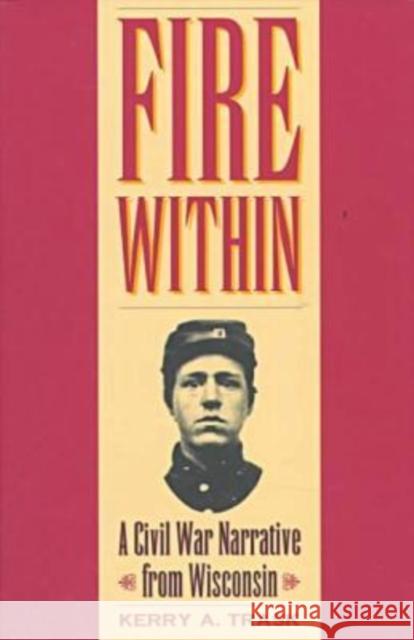Fire Within: A Civil War Narrative from Wisconsin