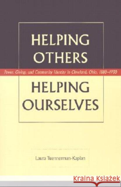 Helping Others, Helping Ourselves: Power, Giving, and Community Identity in Cleveland, Ohio, 1880-1930