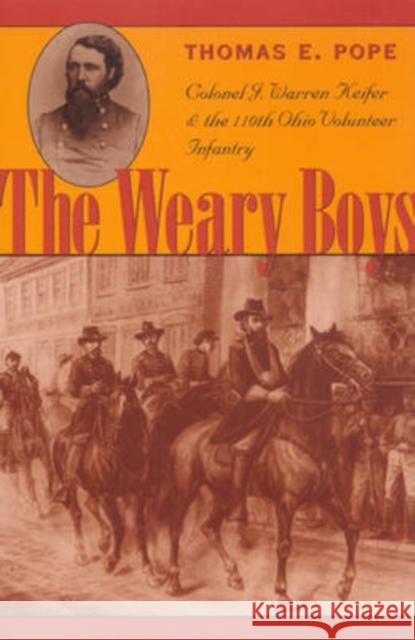 The Weary Boys: Colonel J. Warren Keifer and the 110th Ohio Volunteer Infantry
