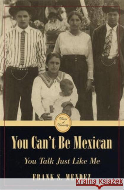You Can't Be Mexican: You Talk Just Like Me