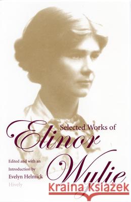 Selected Works of Elinor Wylie