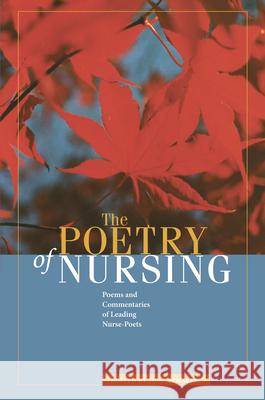 The Poetry of Nursing: Poems and Commentaries of Leading Nurse-Poets