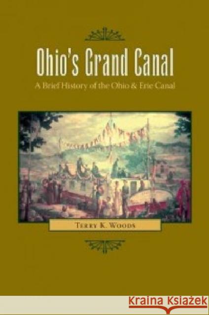 Ohio's Grand Canal: A Brief History of the Ohio & Erie Canal