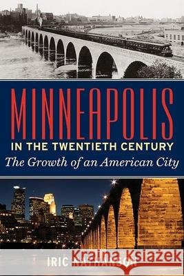 Minneapolis in the 20th Century: The Growth of an American City