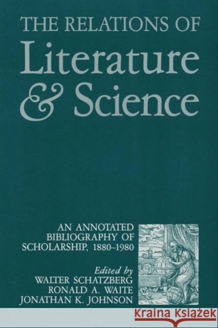 The Relations of Literature and Science: An Annotated Bibliography of Scholarship, 1880-1980