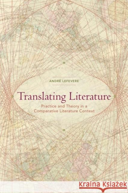 Translating Literature: Practice and Theory in a Comparative Literature Context