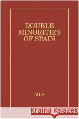 Double Minorities of Spain: A Bio-Bibliographic Guide to Women Writers of the Catalan, Galician, and Basque Countries